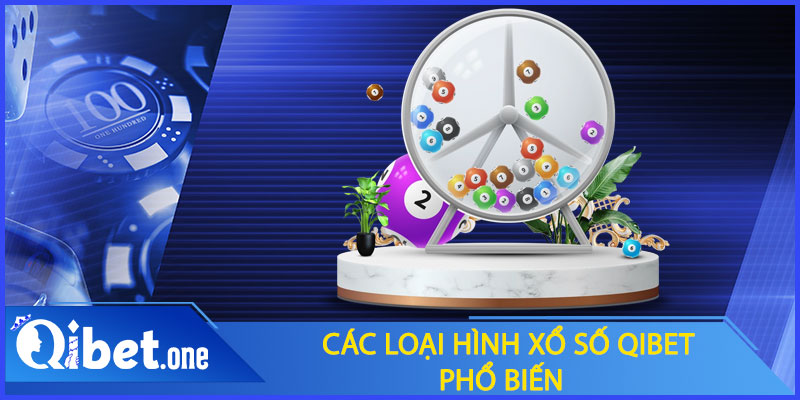 Các loại hình xổ số Qibet phổ biến và hấp dẫn
