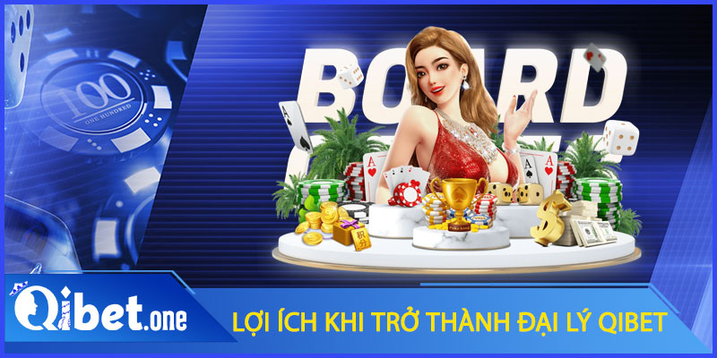 Những giá trị bạn nhận được khi trở thành đại lý Qibet