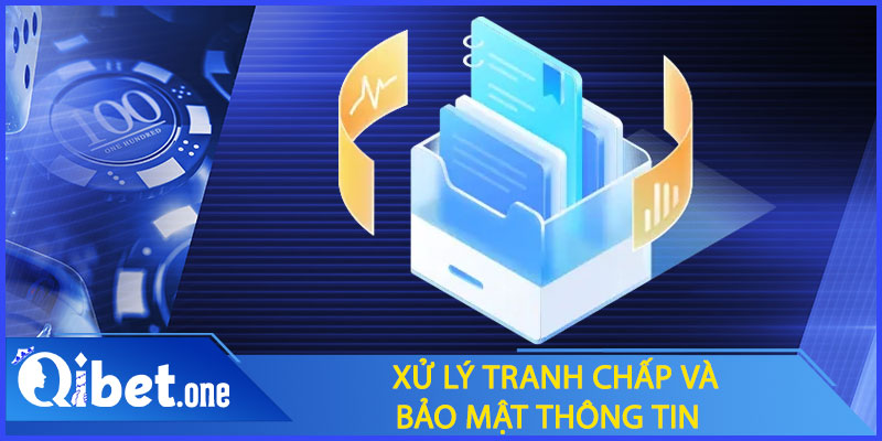 Xử lý tranh chấp và bảo mật thông tin