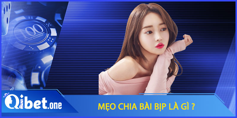 Mẹo chia bài bịp là gì ?