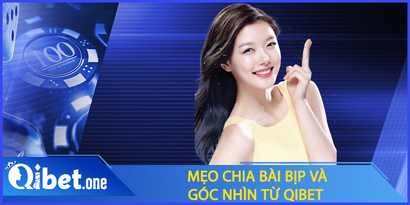 Mẹo chia bài bịp và góc nhìn từ Qibet, có nên hay không?