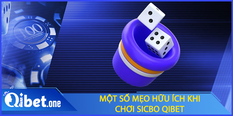 Một số mẹo hữu ích khi chơi sicbo Qibet